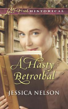 Читать A Hasty Betrothal - Jessica Nelson