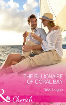 Читать The Billionaire Of Coral Bay - Nikki Logan
