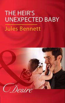 Читать The Heir's Unexpected Baby - Jules Bennett