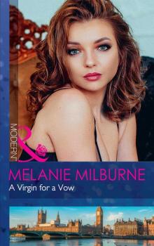 Читать A Virgin For A Vow - Melanie Milburne