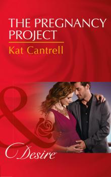 Читать The Pregnancy Project - Kat Cantrell