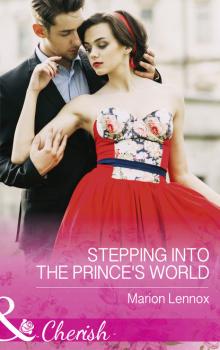 Читать Stepping Into The Prince's World - Marion Lennox