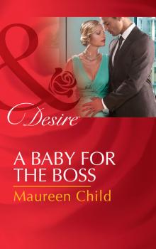 Читать A Baby For The Boss - Maureen Child