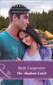 Читать The Alaskan Catch - Beth Carpenter