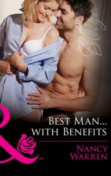 Читать Best Man...with Benefits - Nancy Warren