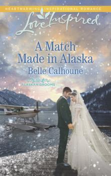 Читать A Match Made In Alaska - Belle Calhoune