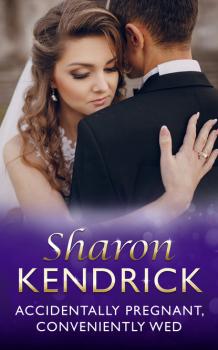 Читать Accidentally Pregnant, Conveniently Wed - Sharon Kendrick
