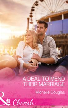 Читать A Deal To Mend Their Marriage - Michelle Douglas
