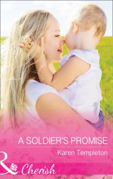 Читать A Soldier's Promise - Karen Templeton