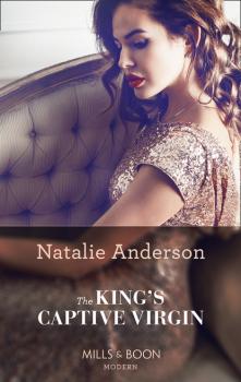 Читать The King's Captive Virgin - Natalie Anderson