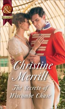 Читать The Secrets Of Wiscombe Chase - Christine Merrill