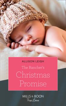 Читать The Rancher's Christmas Promise - Allison Leigh