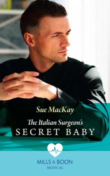 Читать The Italian Surgeon's Secret Baby - Sue MacKay
