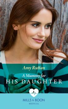 Читать A Mummy For His Daughter - Amy Ruttan