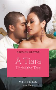 Читать A Tiara Under The Tree - Carolyn Hector