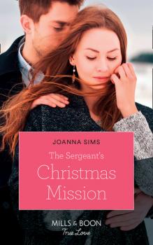 Читать The Sergeant's Christmas Mission - Joanna Sims