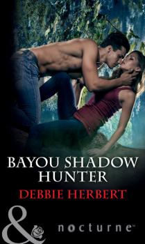 Читать Bayou Shadow Hunter - Debbie Herbert
