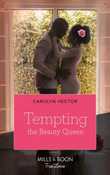 Читать Tempting The Beauty Queen - Carolyn Hector