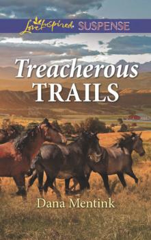 Читать Treacherous Trails - Dana Mentink