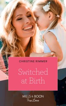 Читать Switched At Birth - Christine Rimmer