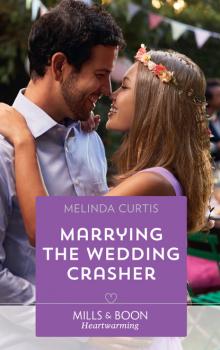 Читать Marrying The Wedding Crasher - Melinda Curtis