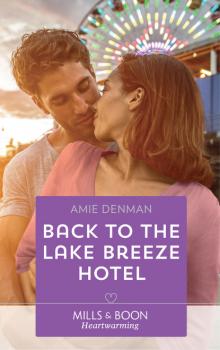 Читать Back To The Lake Breeze Hotel - Amie Denman