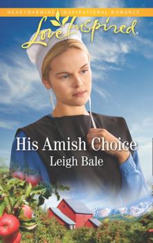 Читать His Amish Choice - Leigh Bale