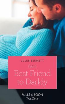 Читать From Best Friend To Daddy - Jules Bennett
