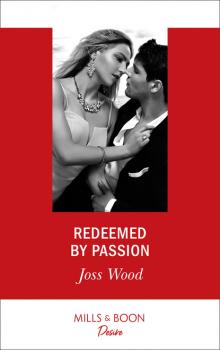 Читать Redeemed By Passion - Joss Wood