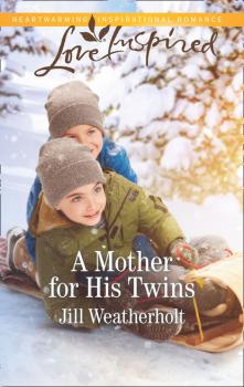 Читать A Mother For His Twins - Jill Weatherholt