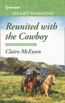 Читать Reunited With The Cowboy - Claire McEwen
