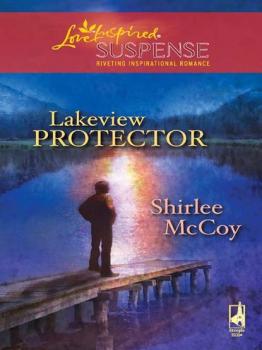 Читать Lakeview Protector - Shirlee McCoy
