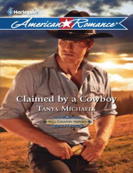Читать Claimed by a Cowboy - Tanya Michaels