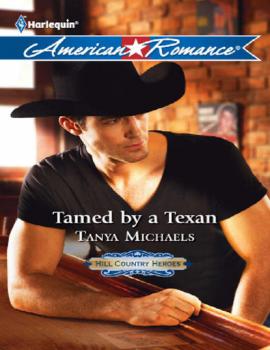 Читать Tamed by a Texan - Tanya Michaels