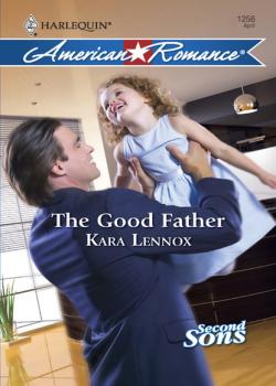 Читать The Good Father - Kara Lennox