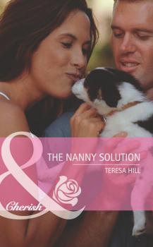 Читать The Nanny Solution - Teresa Hill