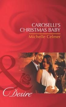 Читать Caroselli's Christmas Baby - Michelle Celmer