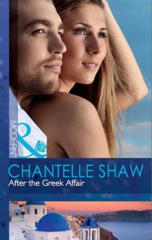 Читать After the Greek Affair - Chantelle Shaw
