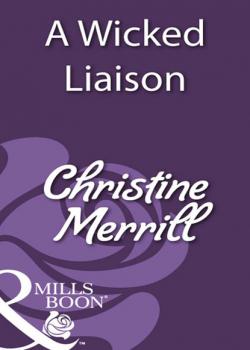 Читать A Wicked Liaison - Christine Merrill