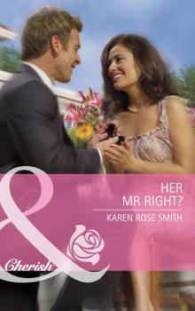Читать Her Mr. Right? - Karen Rose Smith