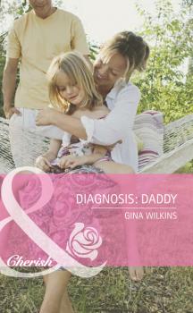 Читать Diagnosis: Daddy - Gina Wilkins
