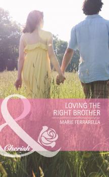 Читать Loving the Right Brother - Marie Ferrarella