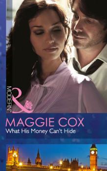Читать What His Money Can't Hide - Maggie Cox