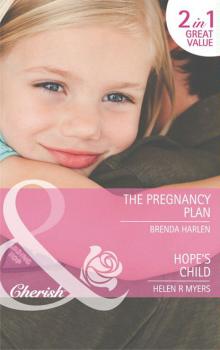 Читать The Pregnancy Plan / Hope's Child - Helen R. Myers