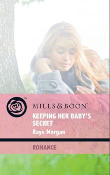 Читать Keeping Her Baby's Secret - Raye Morgan