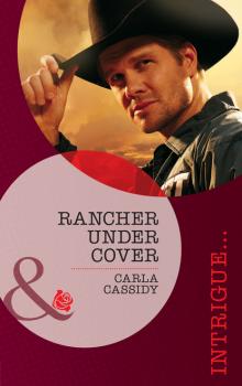 Читать Rancher Under Cover - Carla Cassidy