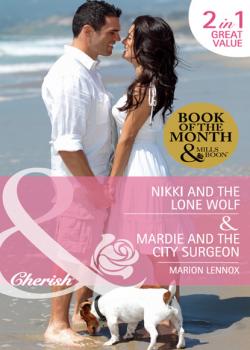 Читать Nikki And The Lone Wolf / Mardie And The City Surgeon - Marion Lennox