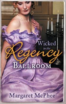 Читать Wicked in the Regency Ballroom - Margaret McPhee