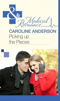 Читать Picking up the Pieces - Caroline Anderson