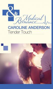 Читать Tender Touch - Caroline Anderson